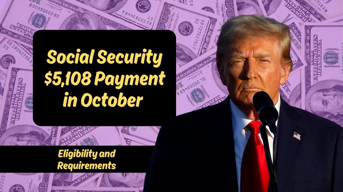 Social Security $5,108 Payment in October 2025 – Eligibility and Requirements