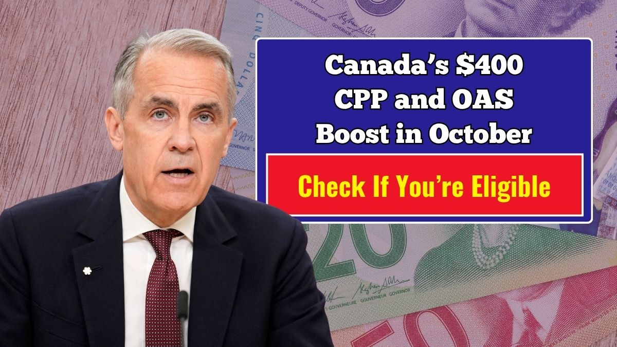 Canada’s $400 CPP and OAS Boost Coming in October 2025 – Check If You’re Eligible