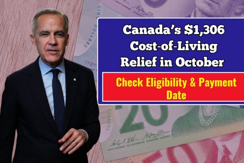 Canada’s $1,306 Cost‑of‑Living Relief in October 2025 – Check Eligibility & Payment Date