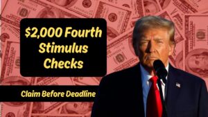 $2,000 Fourth Stimulus Checks Approved – Claim Before the Final Deadline Approaches