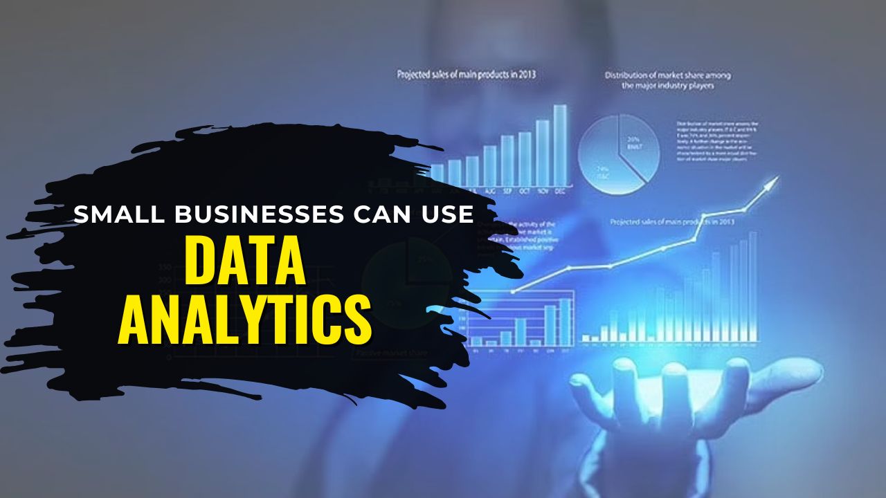 How Small Businesses Can Use Data Analytics To Boost Performance