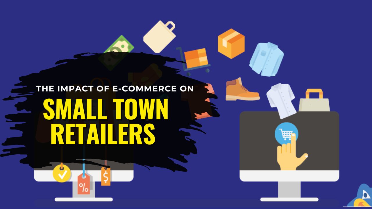 The Impact Of E-Commerce On Small Town Retailers