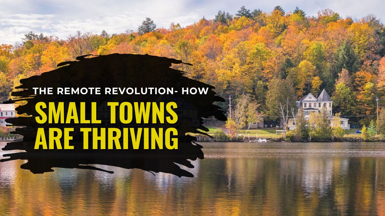 The Remote Revolution- How Small Towns Are Thriving